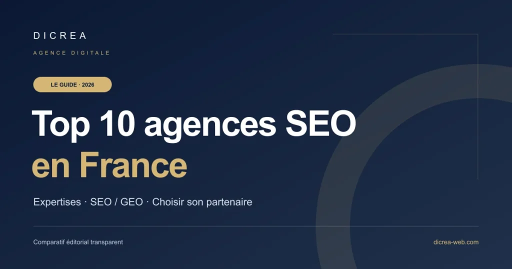 Top 10 des agences SEO en France : guide comparatif DICREA 2026.