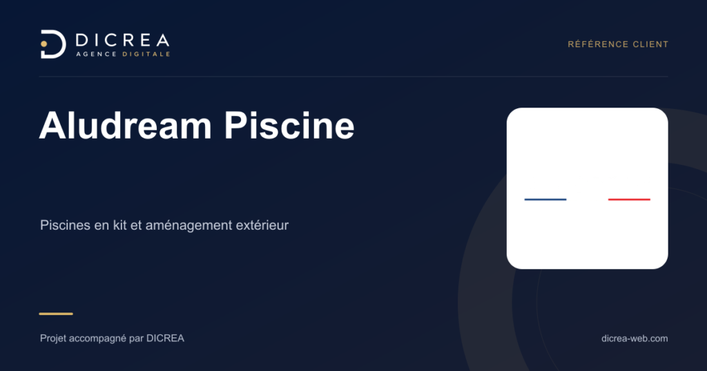 Projet Aludream Piscine — Piscines en kit et aménagement extérieur. Visuel de présentation DICREA.